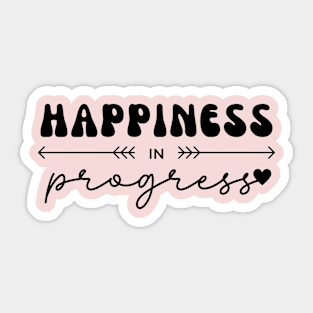 Happiness in Progress Sticker